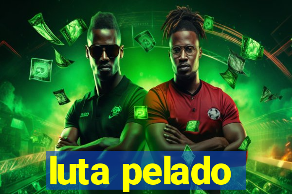 luta pelado